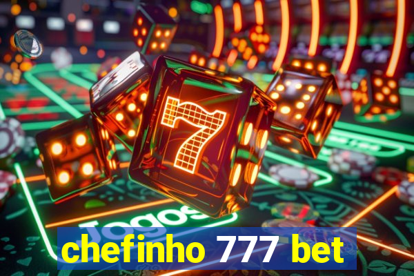 chefinho 777 bet